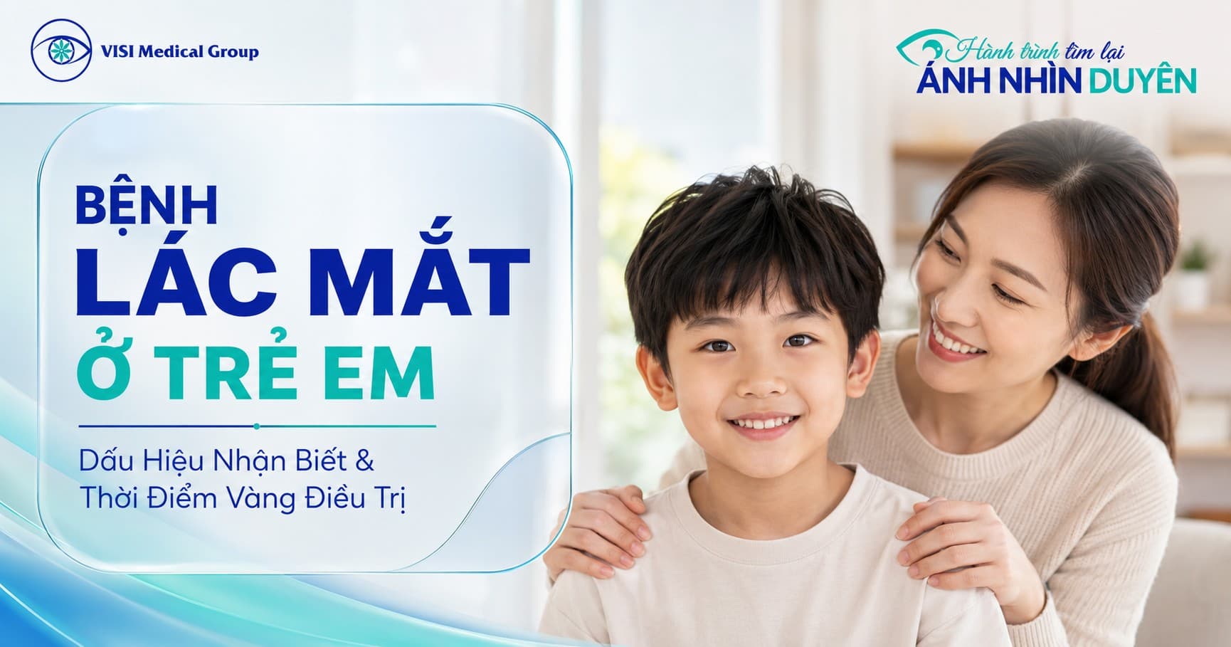 Lác (lé) mắt ở trẻ em - dấu hiệu nhận biết và thời điểm vàng điều trị - VISI